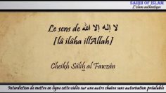 Le sens de لا إله إلا الله [lâ ilâha illAllah] -Cheikh Sâlih ibn Fawzan-