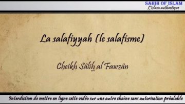La salafiyya, et sa position dans lislam -Cheikh Sâlah ibn Fawzan-