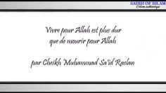 Vivre pour Allah est plus dur que de mourir pour Allah – Cheikh Muhammad Saîd Raslan