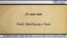 [Khoutba] Le cœur sain -Cheikh Abderrazzaq al Badr-