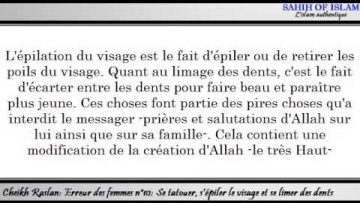 Erreur des femmes n°10/25: Tatouage, épilation du visage et limage des dents  -Cheikh Raslan-