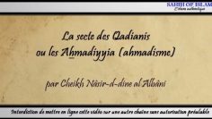 La secte des Qadianis ou les Ahmadiyyia (ahmadisme) -Cheikh al Albani