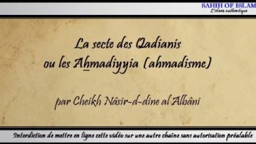 La secte des Qadianis ou les Ahmadiyyia (ahmadisme) -Cheikh al Albani