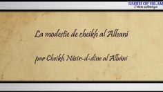 La modestie de cheikh al Albani -Cheikh al Albani