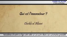 Qui est linnovateur ? [من هو المبتدع ؟] -Cheikh al Albani-