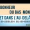 LE BONHEUR DU BAS-MONDE ET DANS LAU-DELÀ.