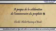 A propos de la célébration de lanniversaire du prophète -Cheikh AbderRazzaq al Badr-