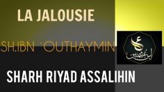 SHARH RIYAD ASSALIHIN -LA  MAUVAISE JALOUSIE ET SON REMÈDE  IBN ´OUTHAYMIN.