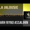 SHARH RIYAD ASSALIHIN -LA  MAUVAISE JALOUSIE ET SON REMÈDE  IBN ´OUTHAYMIN.