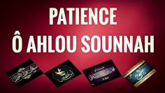 PATIENCE Ô AHLOU SOUNNAH.