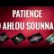 PATIENCE Ô AHLOU SOUNNAH.