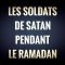 LES SOLDATS  DE SATAN  PENDANT  LE RAMADAN