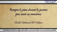 Rompre le jeûne durant la journée puis avoir ses menstrues – Cheikh Mohamed Ali Ferkous