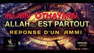 ALLAHﷻ EST PARTOUT ? RÉPONSE DUN ´AMMI