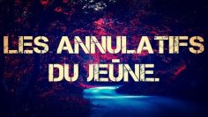 5-LES ANNULATIFS DU JEÛNE.🌙