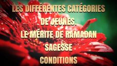 2-LES DIFFÉRENTES CATÉGORIES  DE JEUNES.  LE MÉRITE DE RAMADAN, SAGESSE, CONDITIONS.🌙