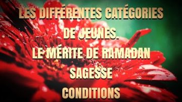 2-LES DIFFÉRENTES CATÉGORIES  DE JEUNES.  LE MÉRITE DE RAMADAN, SAGESSE, CONDITIONS.🌙