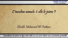 Linsuline annule-t-elle le jeûne ? – Cheikh Mohamed Ali Ferkous