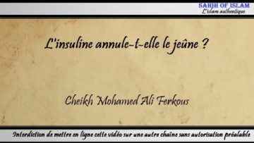 Linsuline annule-t-elle le jeûne ? – Cheikh Mohamed Ali Ferkous