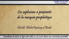 Les explosions à proximité de la mosquée prophétique – Cheikh AbderRazzâq al Badr