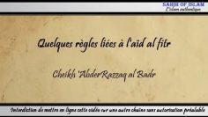 Quelques règles liées à laïd al fitr – Cheikh AbderRazzâq al Badr