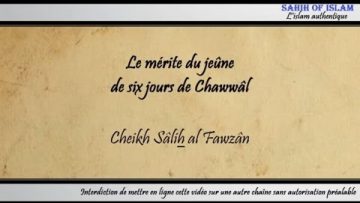 Le mérite du jeûne de six jours de Chawwâl – Cheikh Sâlih al Fawzan