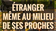 TRÈS  ÉMOUVANT :ÉTRANGER MÊME AU MILIEU DE SES PROCHES .