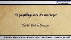 Le gaspillage lors des mariages – Cheikh Sâlih al Fawzan