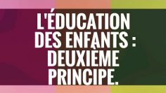 LÉDUCATION DES ENFANTS : DEUXIÈME PRINCIPE.(SH.ABDERAZAQ AL-BADR)