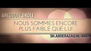 ANECDOTE DRÔLE RACONTÉE PAR SH.ABDERAZAQ AL-BADR