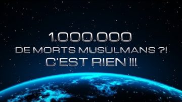1.000.000 DE MORTS MUSULMANS ?! CEST RIEN !!!مقتل مليون مسلم لا يهم