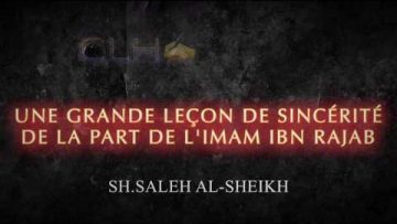 UNE GRANDE LEÇON DE SINCÉRITÉ DE LA PART DE LIMAM IBN RAJAB.درس عظيم في الإخلاص لابن رجب