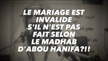 LE MARIAGE  EST  INVALIDE  SIL NEST PAS  FAIT  SELON  LE MADHAB  DABOU HANIFA?!!