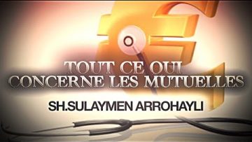 TOUT CE QUI CONCERNE LES MUTUELLES(AVEC UNE RÉPONSE AUX MUSULMANS DEUROPE).