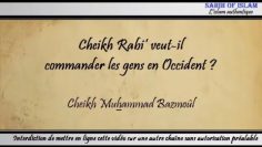 5/28: Cheikh Rabi’ veut-il commander les gens en Occident ? – Cheikh Muhammad Bâzmoul