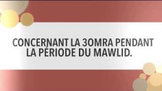 🕋 CONCERNANT LA 3OMRA PENDANT LA PÉRIODE DU MAWLID.