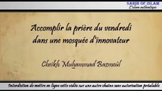 20/28: Accomplir la prière du vendredi dans une mosquée dinnovateur – Cheikh Muhammad Bâzmoul