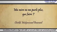 18/28: Ma mère ne me parle plus, que faire ? – Cheikh Muhammad Bâzmoul