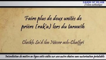 Faire plus de deux unités de prière raka lors du tarawîh – Cheikh Sad ibn Nâsser ach-Chathrî