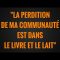 LA PERDITION  DE MA COMMUNAUTÉ  EST DANS  LE LIVRE ET LE LAIT