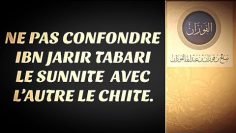 NE PAS CONFONDRE  IBN JARIR TABARI LE SUNNITE  AVEC L’AUTRE LE CHIITE.