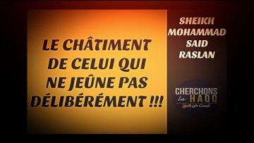 LE CHÂTIMENT DE CELUI QUI NE JEÛNE PAS DÉLIBÉRÉMENT !!!