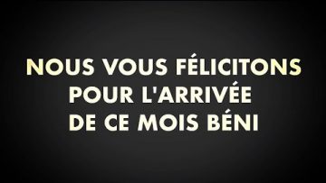 NOUS VOUS FÉLICITONS POUR LARRIVÉE DE CE MOIS BÉNI(SH. AL FAWZAN)