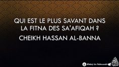 Qui est le plus savant dans la fitna des saafiqah ? – Cheikh Hassan Al-Banna