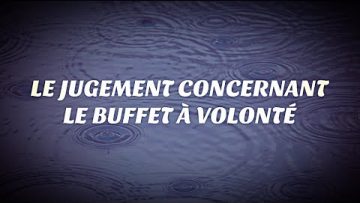 LE JUGEMENT CONCERNANT LE BUFFET À VOLONTÉ.