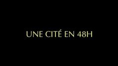 UNE CITÉ EN 48H.