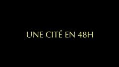 UNE CITÉ EN 48H.