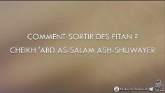 Comment sortir des fitan ? – Cheikh Abd As-Salam Ash-Shuwayer