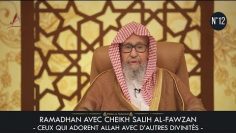 Ramadhan avec Cheikh Salih Al-Fawzan N°12 – Ceux qui adorent Allah avec dautres divinités –
