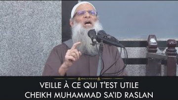 VEILLE À CE QUI TEST UTILE – Cheikh Muhammad Said Raslan